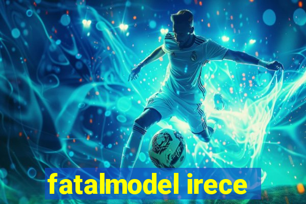 fatalmodel irece